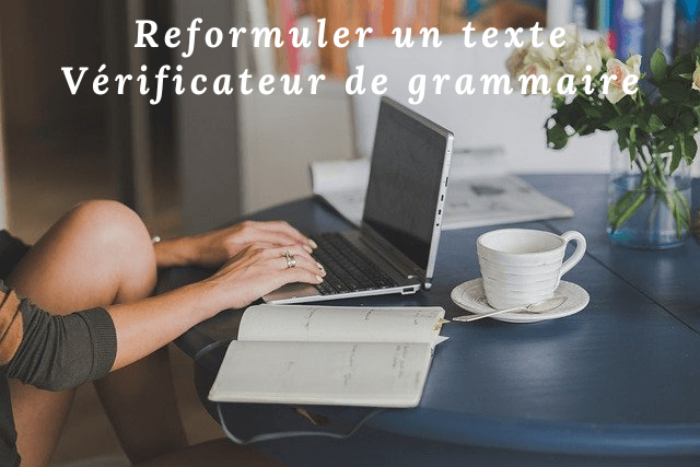 Reformuler un texte Vérificateur de grammaire